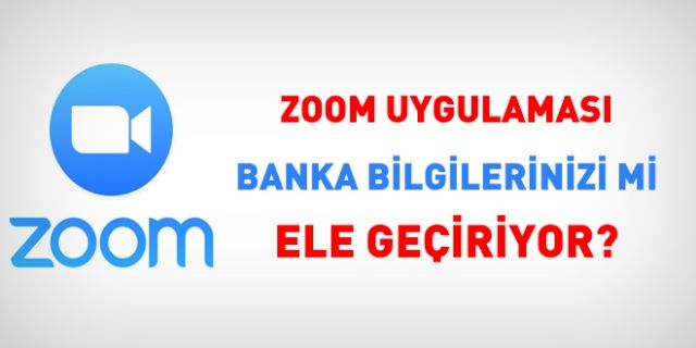 Zoom, banka bilgilerinizi mi ele geçiriyor?